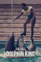 Nonton Film The Last Dolphin King (2022) Terbaru Nonton Film The Last Dolphin King (2022) Terbaru