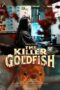 Nonton Film The Killer Goldfish (2025) Terbaru