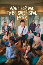 Nonton Film Wait For Me To Be Success later (2026) Terbaru